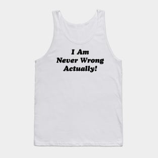 I Am Never Wrong Actually! v2 Tank Top